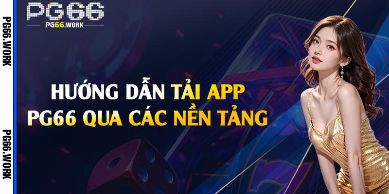 Hướng dẫn tải app PG66 qua các nền tảng 